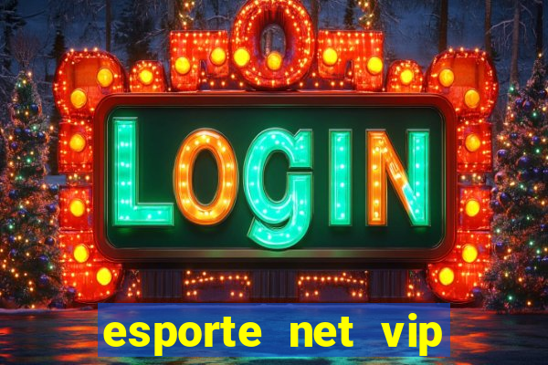 esporte net vip bet apostas