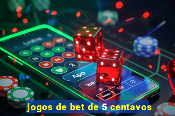 jogos de bet de 5 centavos