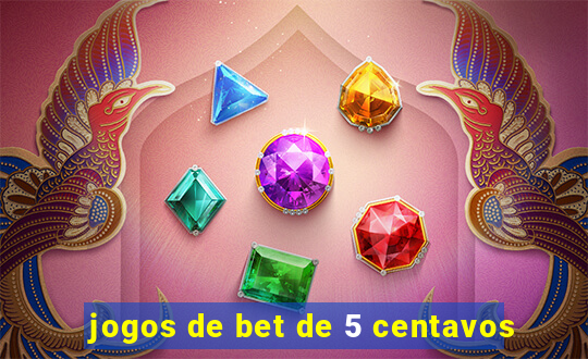 jogos de bet de 5 centavos