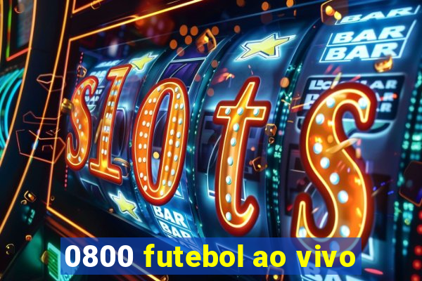 0800 futebol ao vivo