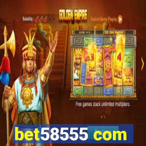 bet58555 com