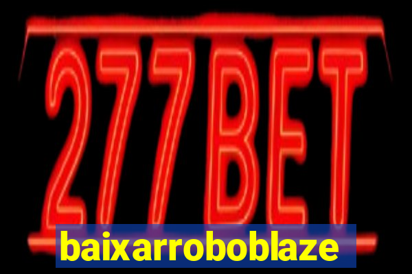 baixarroboblaze