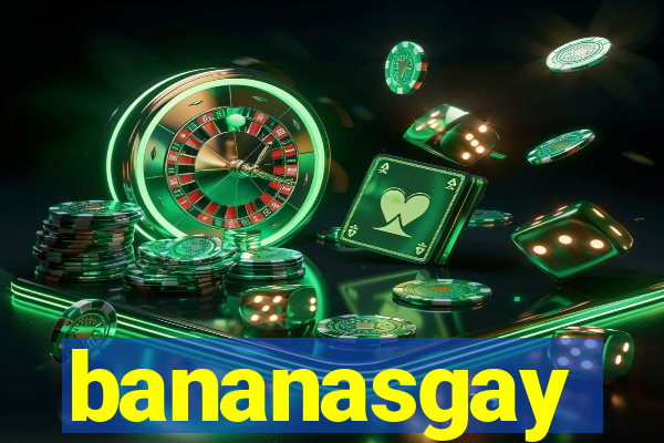 bananasgay