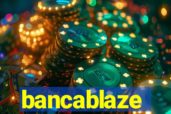 bancablaze