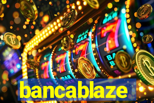 bancablaze