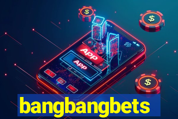 bangbangbets