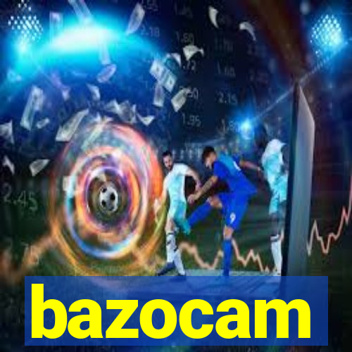 bazocam