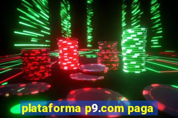 plataforma p9.com paga