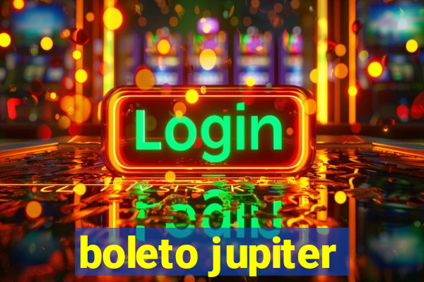 boleto jupiter