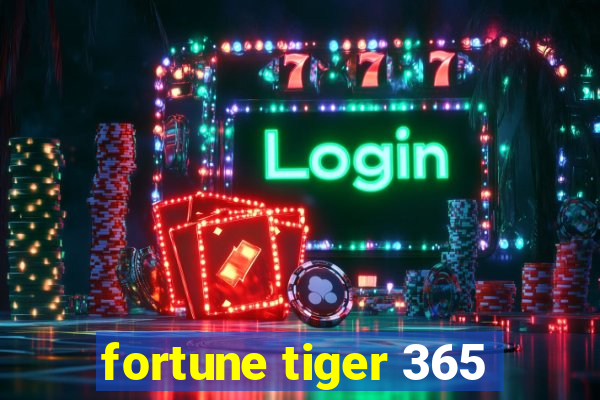 fortune tiger 365