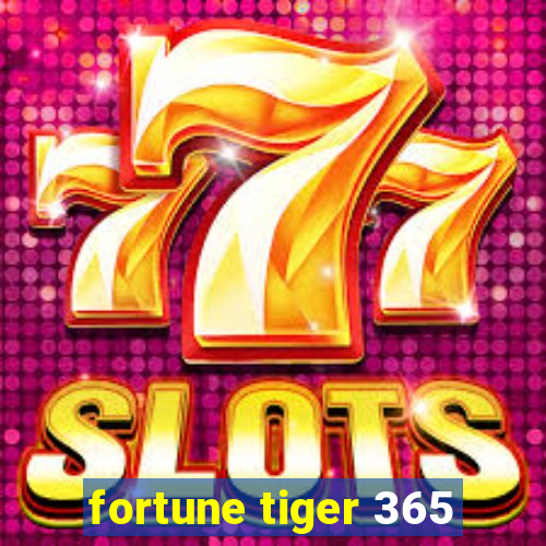 fortune tiger 365