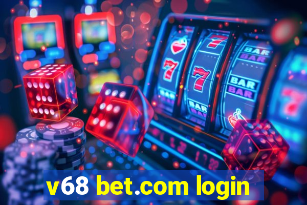 v68 bet.com login