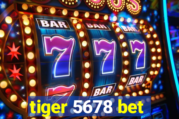 tiger 5678 bet