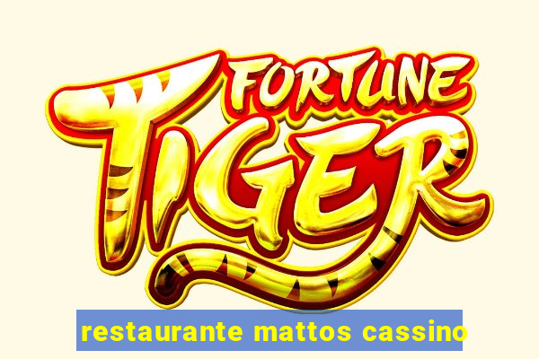 restaurante mattos cassino