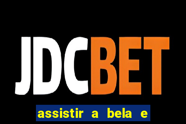 assistir a bela e a fera 1991 online dublado