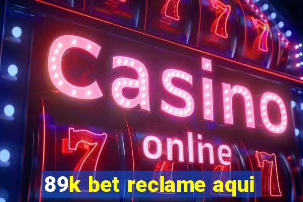 89k bet reclame aqui