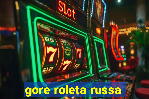 gore roleta russa