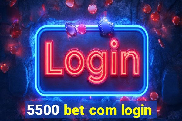 5500 bet com login