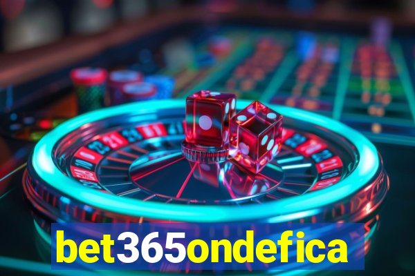 bet365ondefica