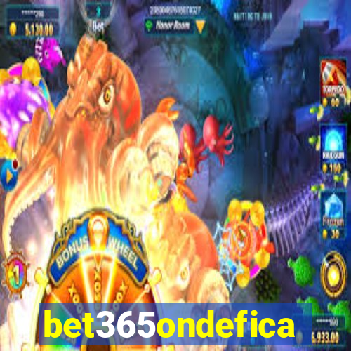 bet365ondefica