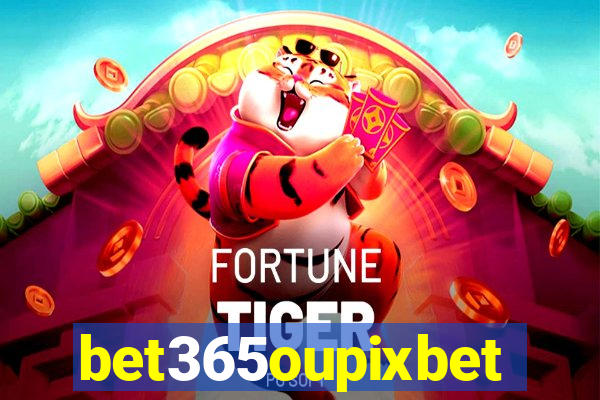 bet365oupixbet