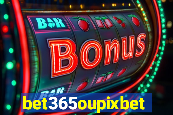 bet365oupixbet