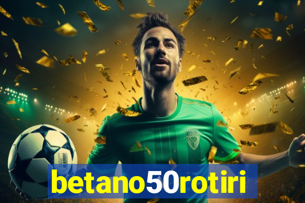 betano50rotiri