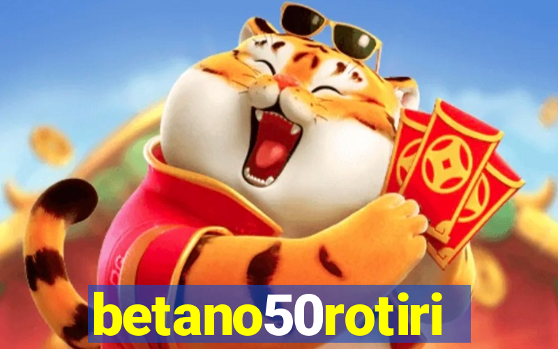 betano50rotiri