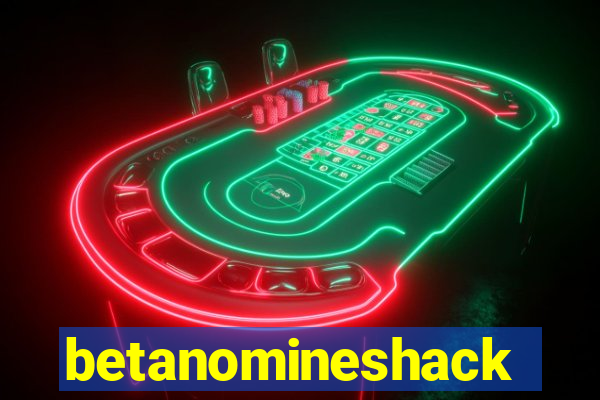 betanomineshack