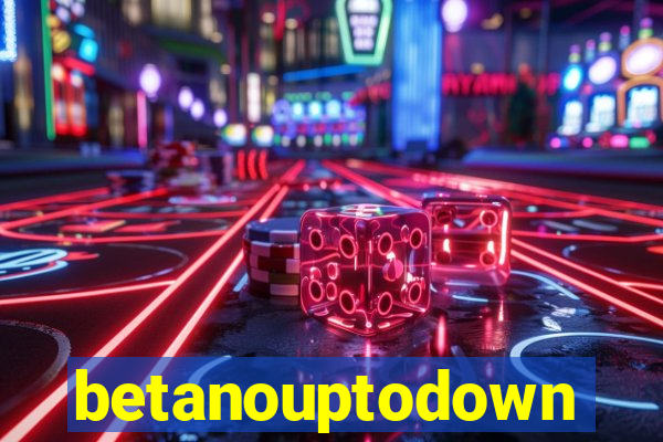 betanouptodown