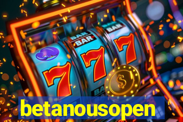 betanousopen