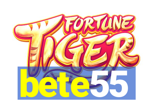 bete55