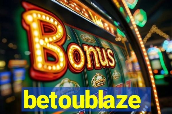 betoublaze