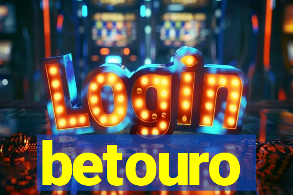 betouro