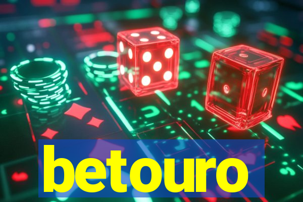 betouro