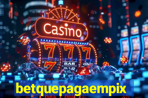 betquepagaempix