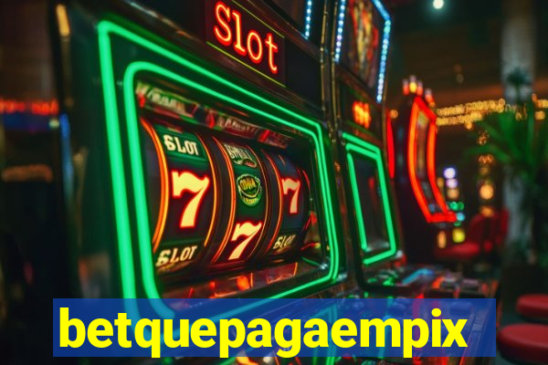 betquepagaempix