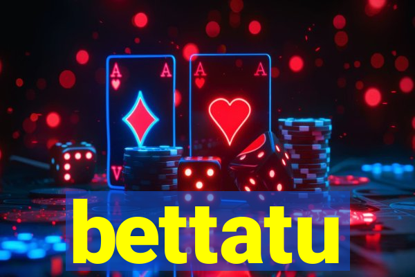 bettatu