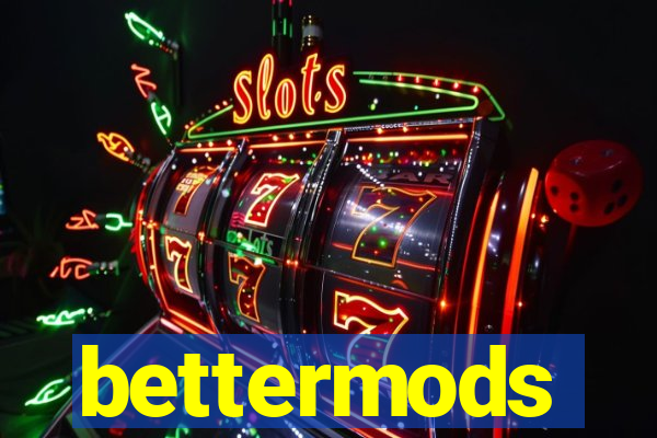 bettermods