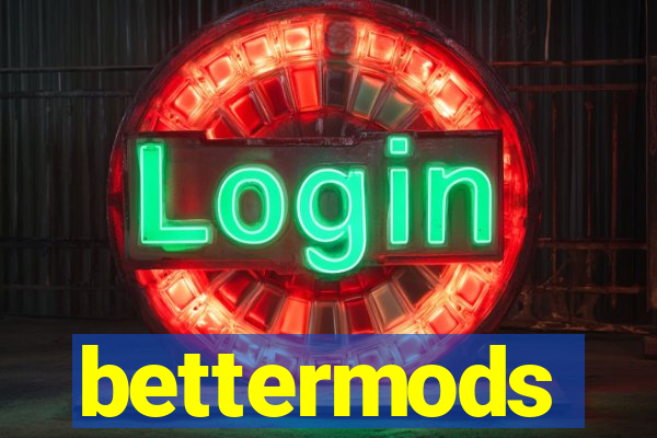 bettermods