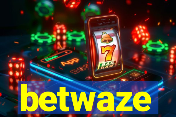 betwaze