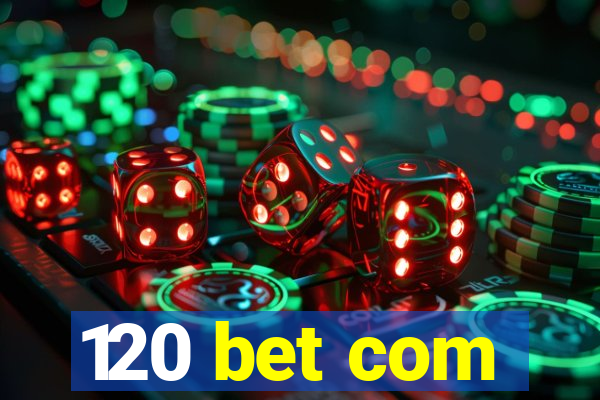 120 bet com