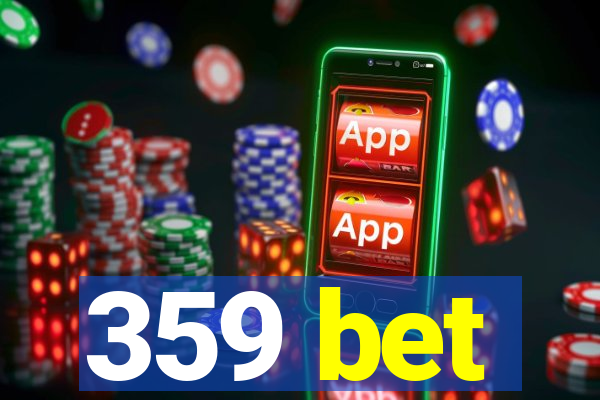 359 bet