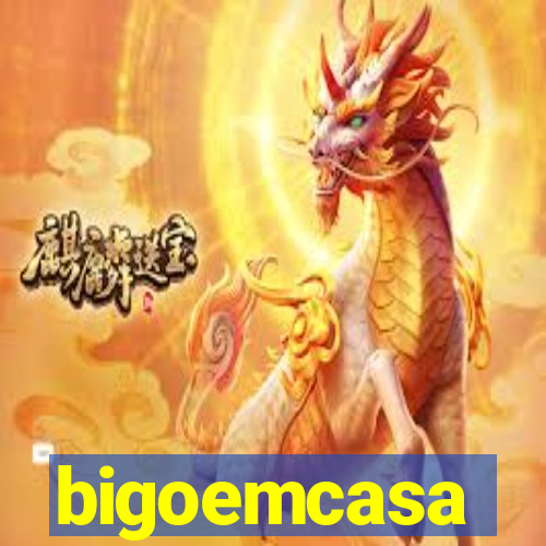 bigoemcasa