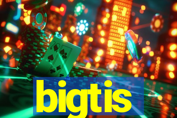 bigtis