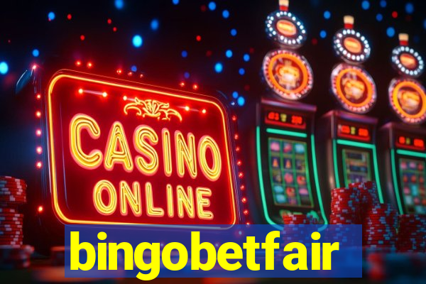 bingobetfair