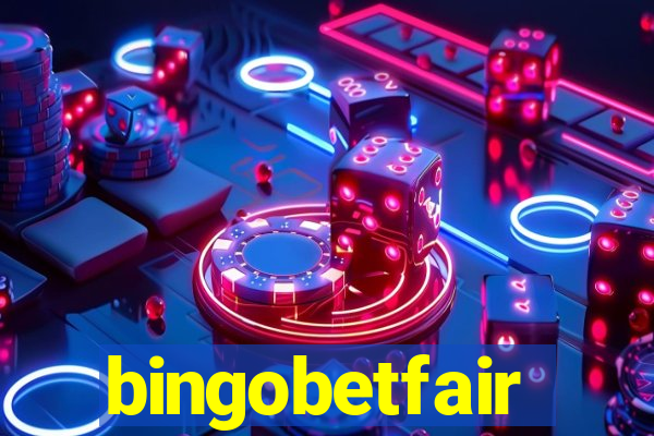 bingobetfair