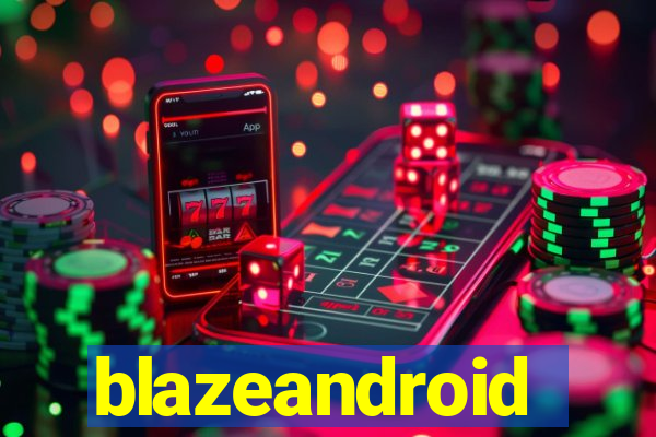 blazeandroid