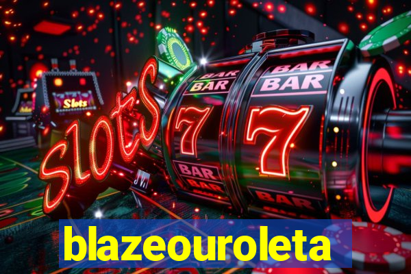 blazeouroleta