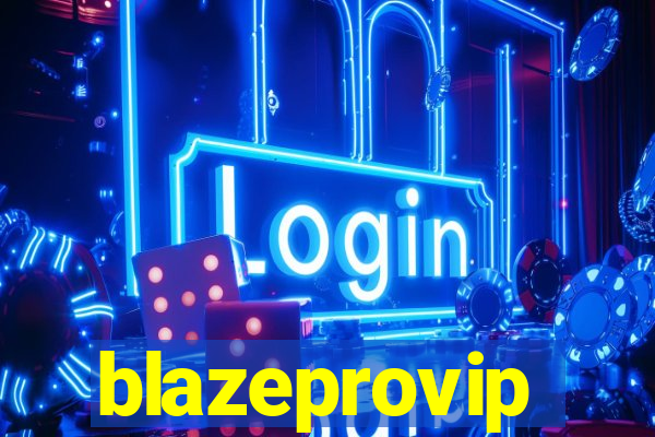 blazeprovip